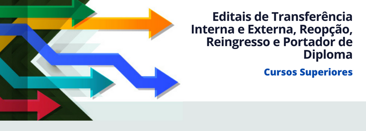 Editais de Transferência Interna e Externa, Reopção, Reingresso e Portador de Diploma - Cursos Superiores