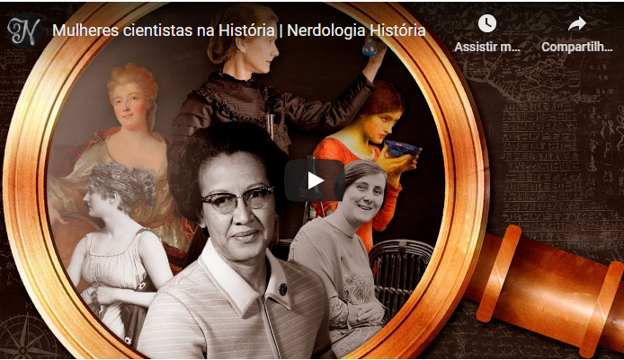 Foto: Cena do vídeo “Mulheres cientistas na História” do canal “Nerdologia” do YouTube