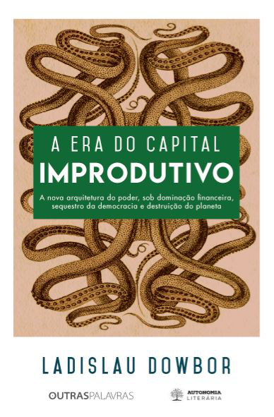 Foto: Capa do livro “A Era do Capital Improdutivo”